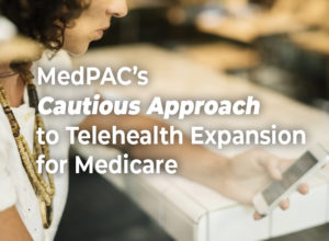 MedPAC's cautious approach to telehealth expansion for medicare