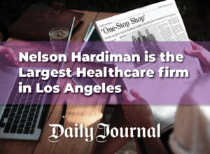 Nelson Hardiman is the Largest Healthcare firm in Los Angeles