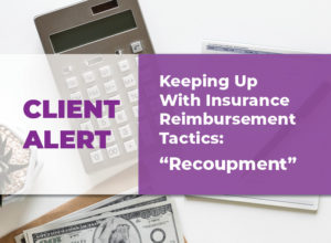 Keeping Up With Insurance Reimbursement Tactics: "recoupment"