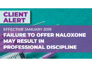 Client Alert: Under AB 2760, Physicians Who Fail To Offer Naloxone Under Certain Circumstances May Face Professional Discipline