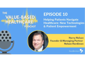 Harry Nelson Interviewed on Value-Based Healthcare Podcast