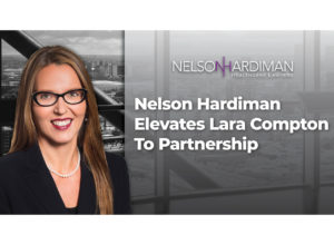 Nelson Hardiman Elevates Lara Compton To Partnership