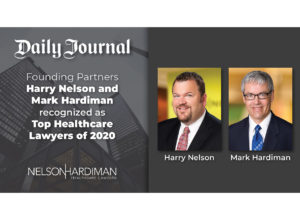 The Daily Journal Recognizes Harry Nelson and Mark Hardiman as Top Healthcare Lawyers of 2020