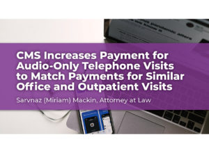 CMS Increases Payment for Audio-Only Telephone Visits to Match Payments for Similar Office and Outpatient Visits