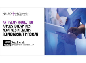 Anti-SLAPP Protection Applies to Hospital’s Negative Statements Regarding Staff Physician