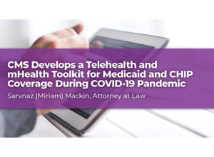 CMS Develops a Telehealth and mHealth Toolkit for Medicaid and CHIP Coverage During COVID-19 Pandemic