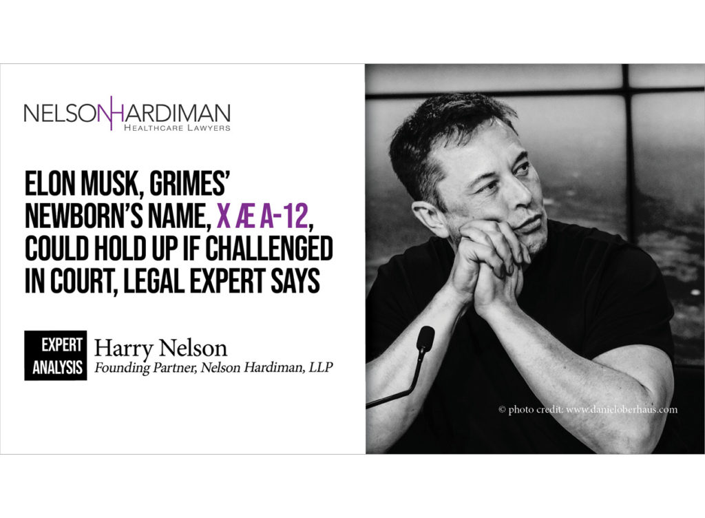 Nelson Hardiman Healthcare Lawyers Elon Musk Grimes Newborn S Name X Ae A 12 Could Hold Up If Challenged In Court Legal Expert Says